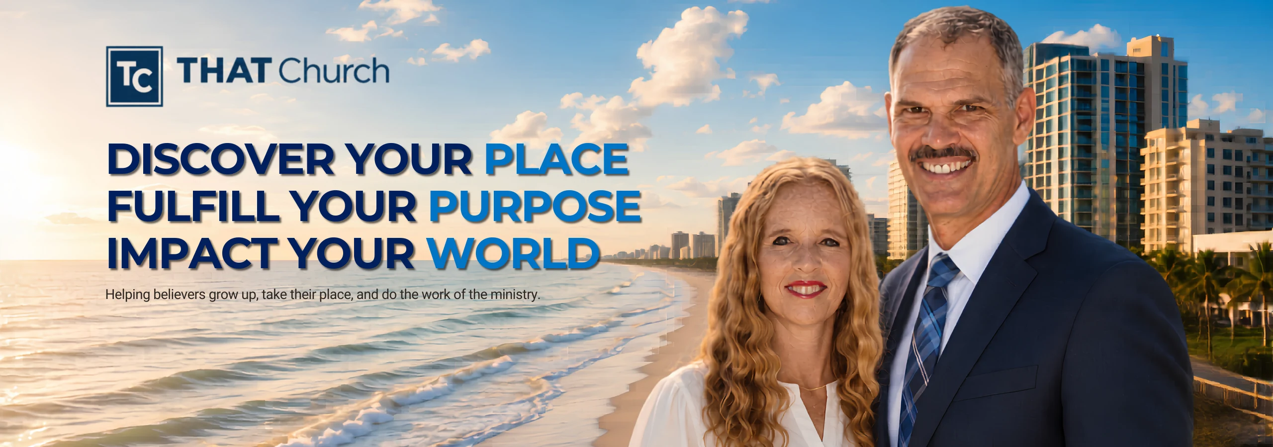 THAT Church. Discover your place. Fulfill your purpose. Impact your world. Pastors Steve and Erin at the beach.